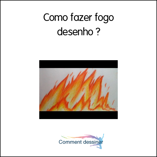 Como fazer fogo desenho